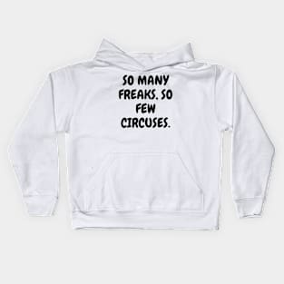 So many freaks, so few circuses. Kids Hoodie